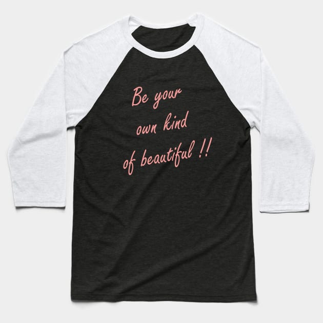be your own kind of beautiful Baseball T-Shirt by DunieVu95